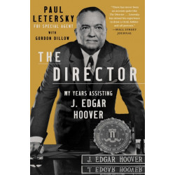 The Director: My Years Assisting J. Edgar Hoover