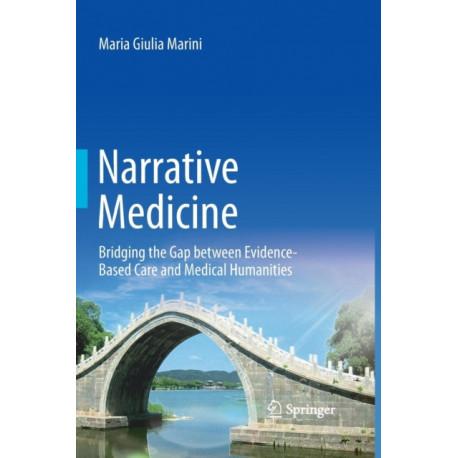 Narrative Medicine: Bridging the Gap between Evidence-Based Care and Medical Humanities