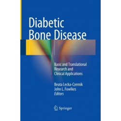 Diabetic Bone Disease: Basic and Translational Research and Clinical Applications