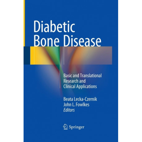 Diabetic Bone Disease: Basic and Translational Research and Clinical Applications