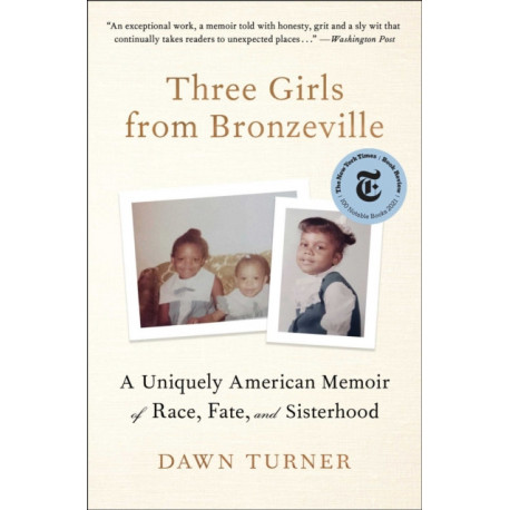 Three Girls from Bronzeville: A Uniquely American Memoir of Race, Fate, and Sisterhood
