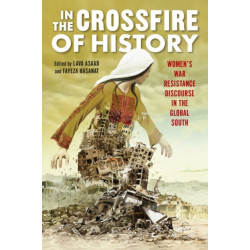 In the Crossfire of History: Women's War Resistance Discourse in the Global South