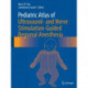 Pediatric Atlas of Ultrasound- and Nerve Stimulation-Guided Regional Anesthesia