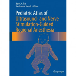 Pediatric Atlas of Ultrasound- and Nerve Stimulation-Guided Regional Anesthesia