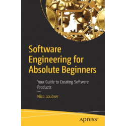 Software Engineering for Absolute Beginners: Your Guide to Creating Software Products