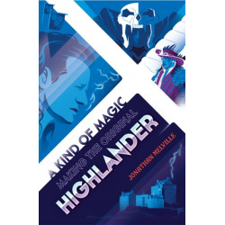 A Kind of Magic: Making the Original Highlander