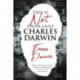 This is Not a Book About Charles Darwin: A writer's journey through my family