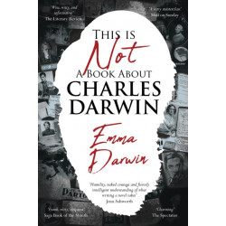 This is Not a Book About Charles Darwin: A writer's journey through my family