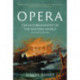Opera: The Autobiography of the Western World (Illustrated Edition): From theocratic absolutism to liberal democracy, in four centuries of music drama