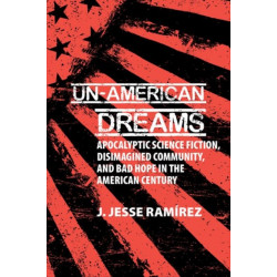 Un-American Dreams: Apocalyptic Science Fiction, Disimagined Community, and Bad Hope in the American Century