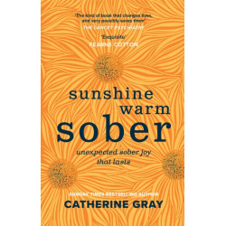 Sunshine Warm Sober: The unexpected joy of being sober – forever