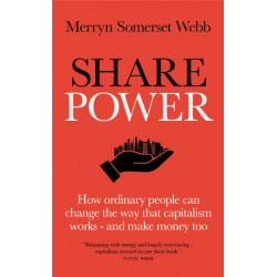 Share Power: Why the financial system should work for everyone: and how YOU have the power to change it