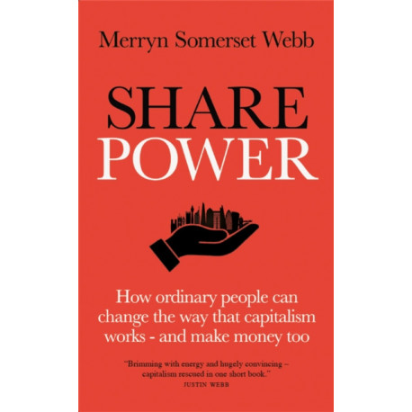 Share Power: Why the financial system should work for everyone: and how YOU have the power to change it