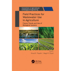Field Practices for Wastewater Use in Agriculture: Future Trends and Use of Biological Systems