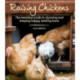 Raising Chickens: The Essential Guide to Choosing and Keeping Happy, Healthy Hens