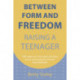 Between Form and Freedom: Raising a Teenager