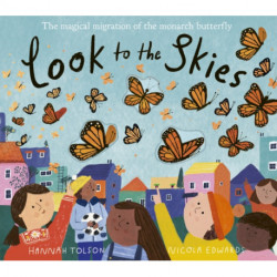 Look to the Skies: The Magical Migration of the Monarch Butterfly