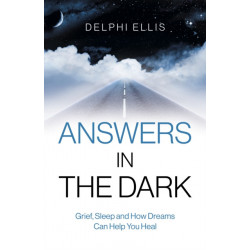Answers in the Dark - Grief, Sleep and How Dreams Can Help You Heal