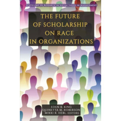 The Future of Scholarship on Race in Organizations