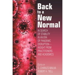 Back to a New Normal: In Search of Stability in an Era of Pandemic Disruption - Insight From Practitioners and Academics