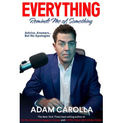 Everything Reminds Me of Something: Advice, Answers...but No Apologies