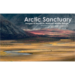 Arctic Sanctuary: Images of the Arctic National Wildlife Refuge