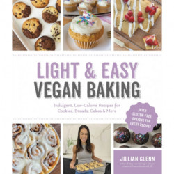 Light & Easy Vegan Baking: Indulgent, Low-Calorie Recipes for Cookies, Breads, Cakes & More