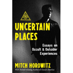 Uncertain Places: Essays on Occult and Outsider Experiences