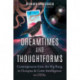 Dreamtimes and Thoughtforms: Cosmogenesis from the Big Bang to Octopus and Crow Intelligence to UFOs
