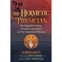 The Hermetic Physician: The Magical Teachings of Giuliano Kremmerz and the Fraternity of Myriam