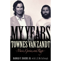 My Years with Townes Van Zandt: Music, Genius and Rage