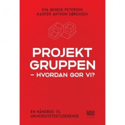 Projektgruppen - hvordan gør vi?: En håndbog til universitetsstuderende