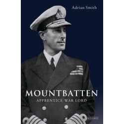 Mountbatten: Apprentice War Lord