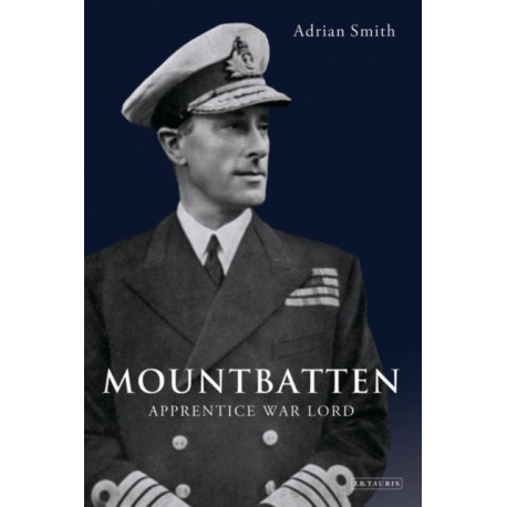 Mountbatten: Apprentice War Lord