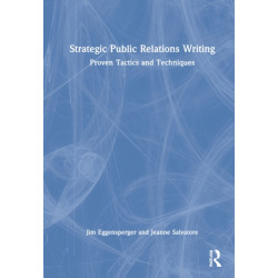 Strategic Public Relations Writing: Proven Tactics and Techniques