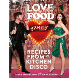 Love. Food. Family: Recipes from the Kitchen Disco