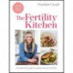The Fertility Kitchen: The Essential Guide to Supporting your Fertility