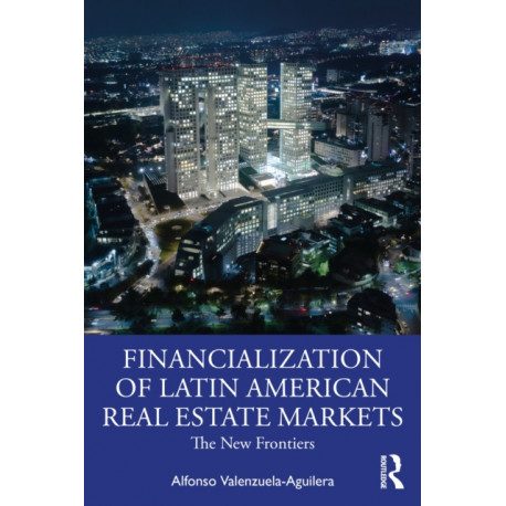 The Financialization of Latin American Real Estate Markets: New Frontiers