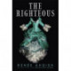The Righteous: The third instalment in the The Beautiful series from the New York Times bestselling author of The Wrath and the Dawn