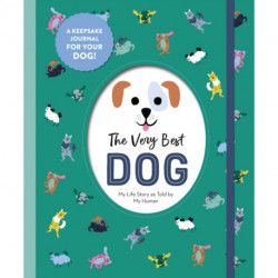 The Very Best Dog: My Life Story as Told by My Human
