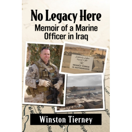 No Legacy Here: Memoir of a Marine Officer in Iraq