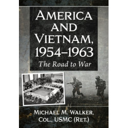 America and Vietnam, 1954-1963: The Road to War