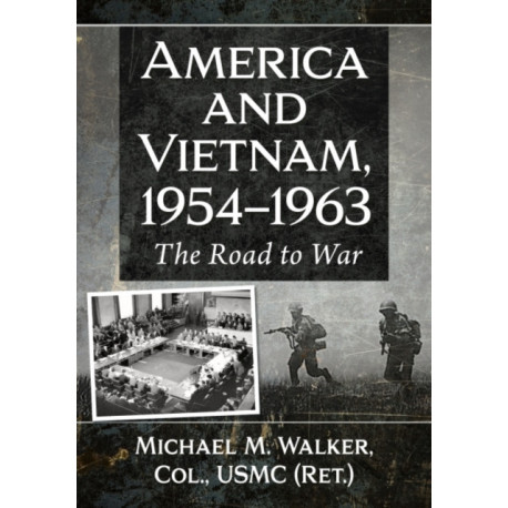 America and Vietnam, 1954-1963: The Road to War
