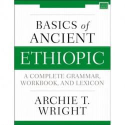 Basics of Ancient Ethiopic: A Complete Grammar, Workbook, and Lexicon