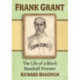 Frank Grant: The Life of a Black Baseball Pioneer