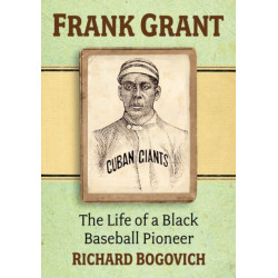 Frank Grant: The Life of a Black Baseball Pioneer