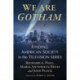We Are Gotham: Finding American Society in the Television Series