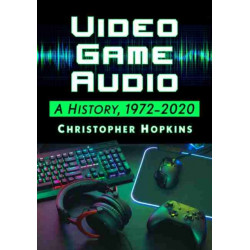 Video Game Audio: A History, 1972-2020