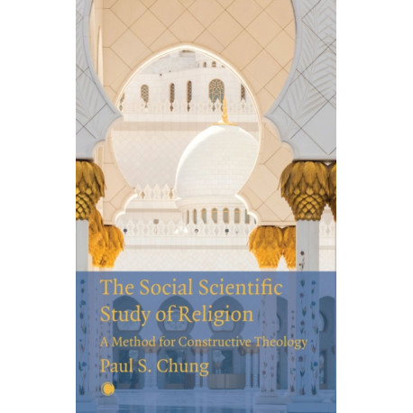 The Social Scientific Study of Religion: A Method for Constructive Theology