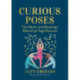 Curious Poses: 30 Yoga Postures and the Stories They Tell
